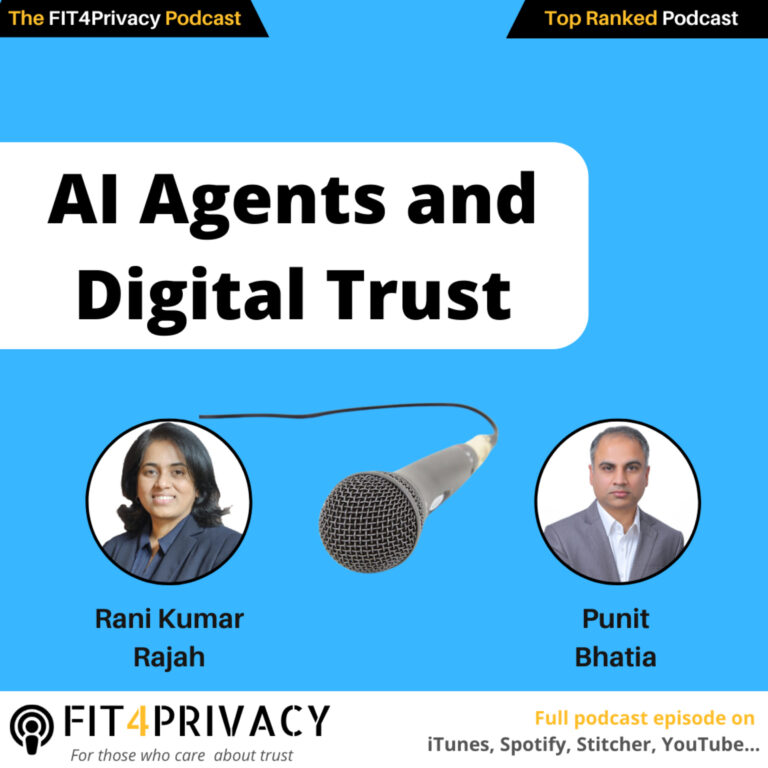 AI Agents and Digital Trust with Rani Kumar Rajah and Punit Bhatia in the FIT4PRIVACY Podcast E135 S06